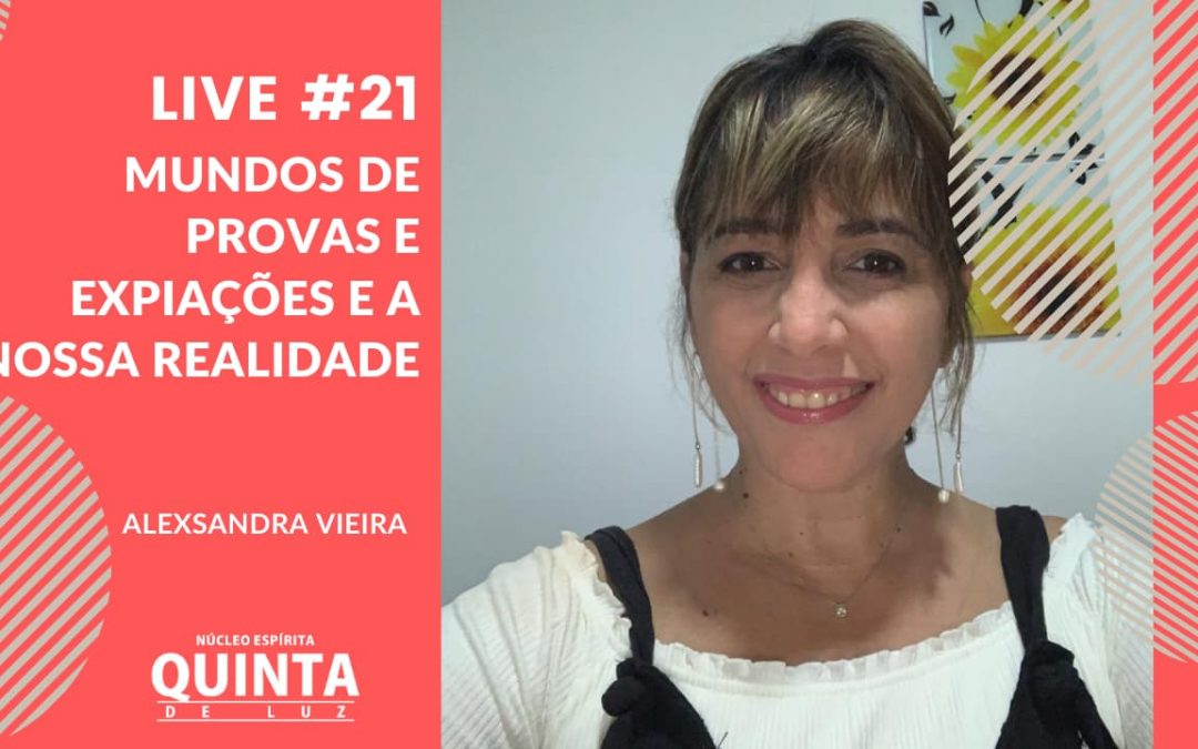 Live #21 Mundos de provas e expiações e a nossa realidade