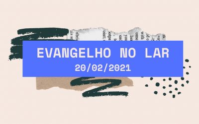 Evangelho no Lar | 20/02/2021