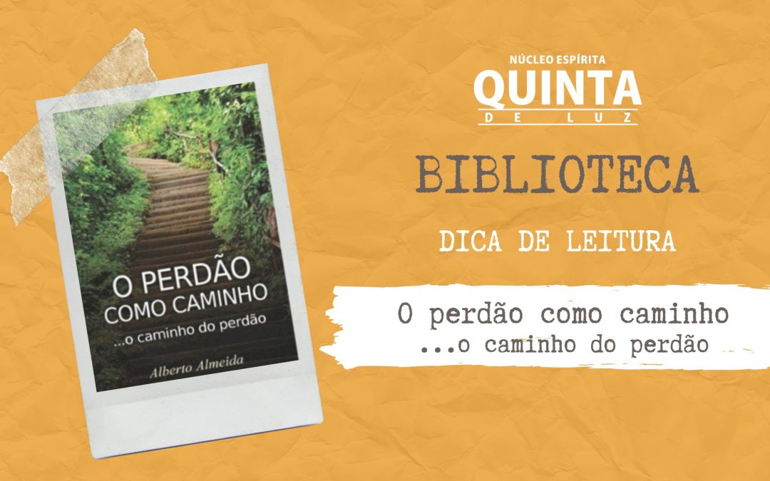 O perdão como caminho …e o caminho do perdão