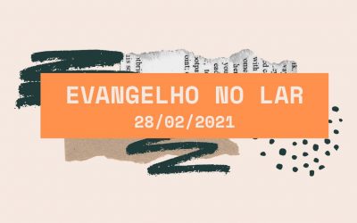 Evangelho no Lar 28/02/2021