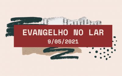 Evangelho no Lar, Dias das Mães 9/5/2021