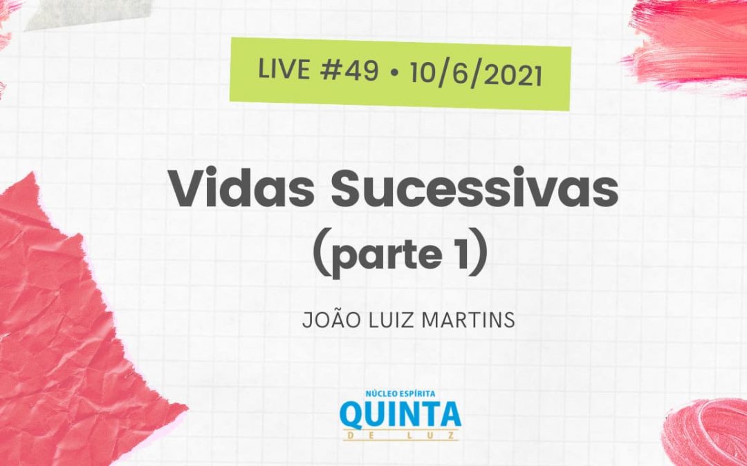 Live #49  Vidas Sucessivas 1