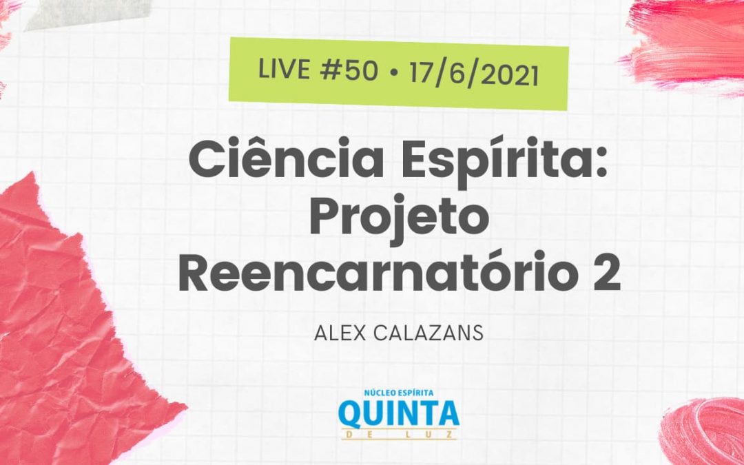 Live #50 Ciência Espírita: Projeto Reencarnatório 2