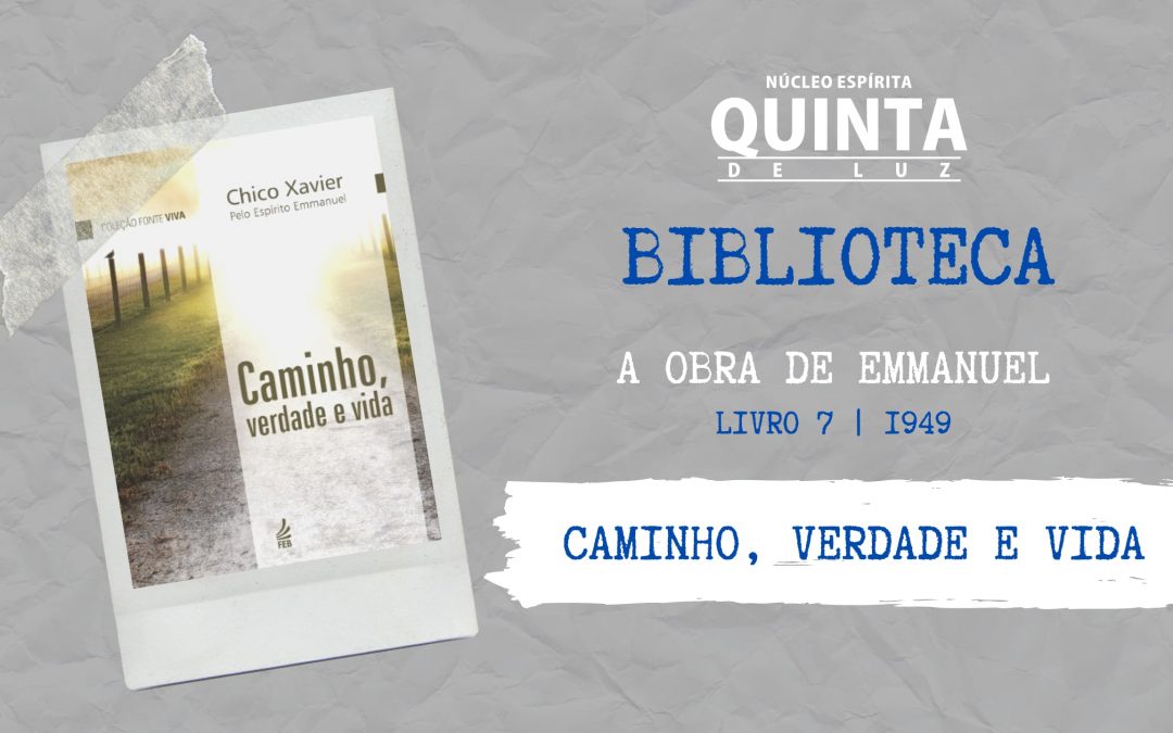 Caminho, verdade e vida – 1949 | A obra de Emmanuel