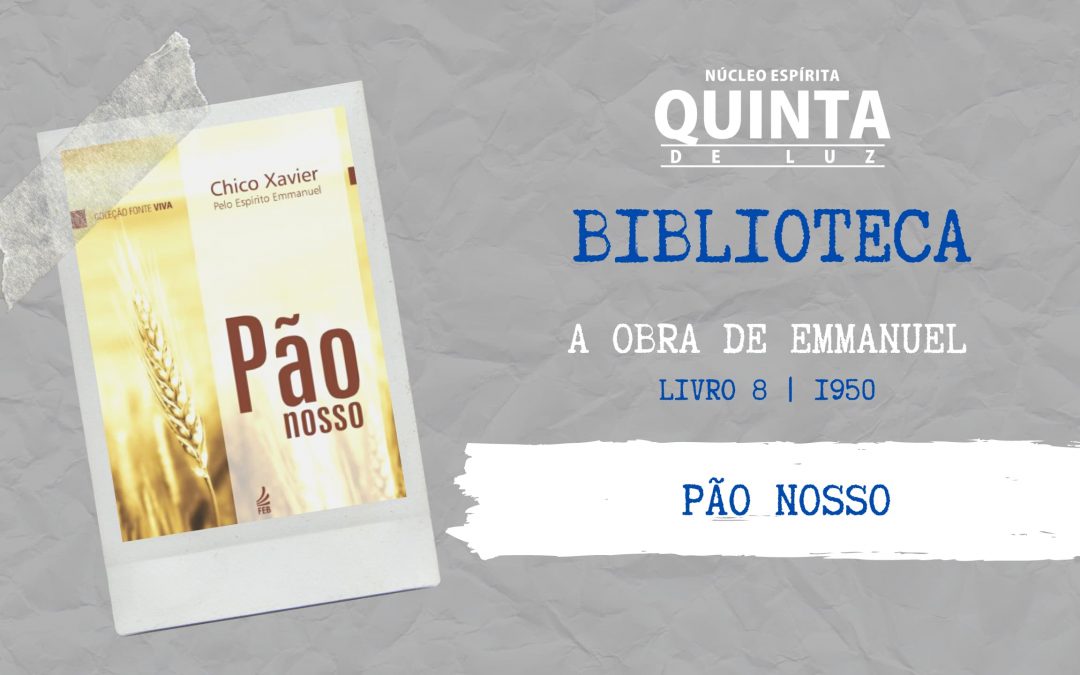 Pão Nosso – 1950 | A obra de Emmanuel