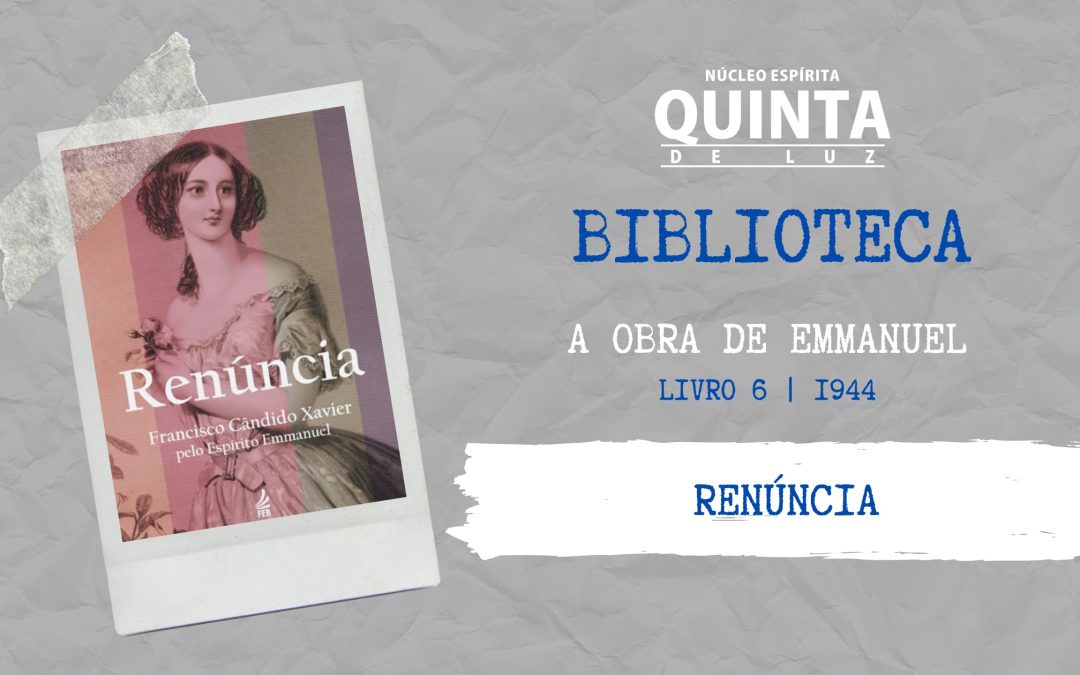 Renúncia – 1944 | A obra de Emmanuel