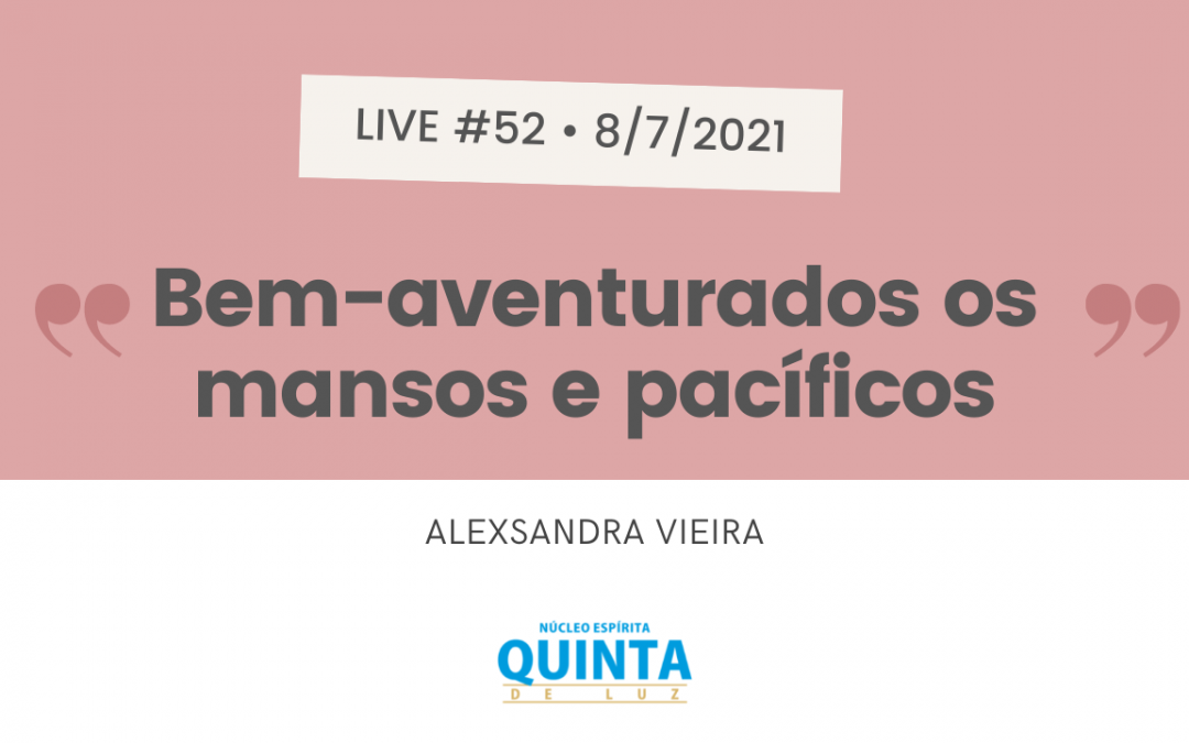 Live #52 Bem-aventurados os mansos e pacíficos