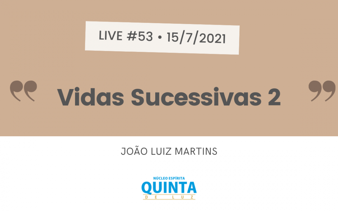 Live #53  Vidas Sucessivas 2