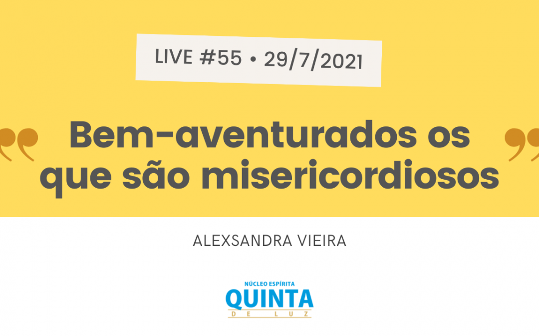 Live #55 Bem-aventurados os que são misericordiosos