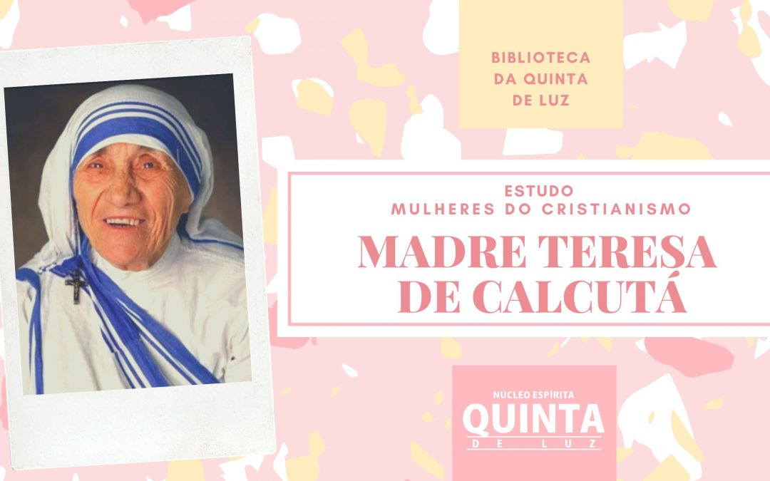 Madre Teresa de Calcutá | Mulheres do Cristianismo