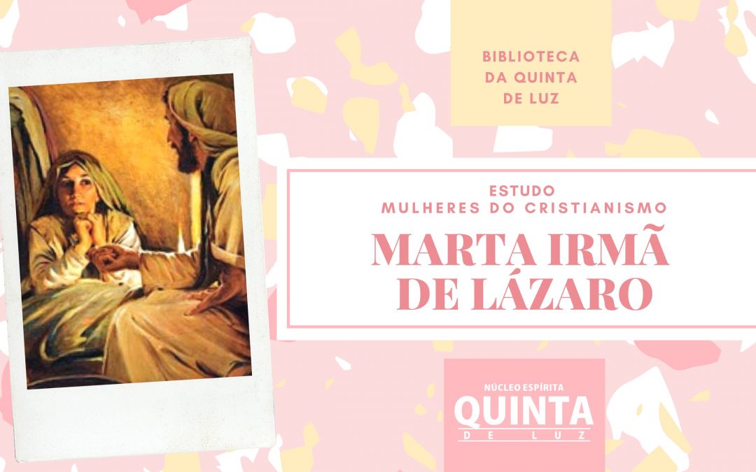 Mulheres do Cristianismo | Marta irmã de Lázaro