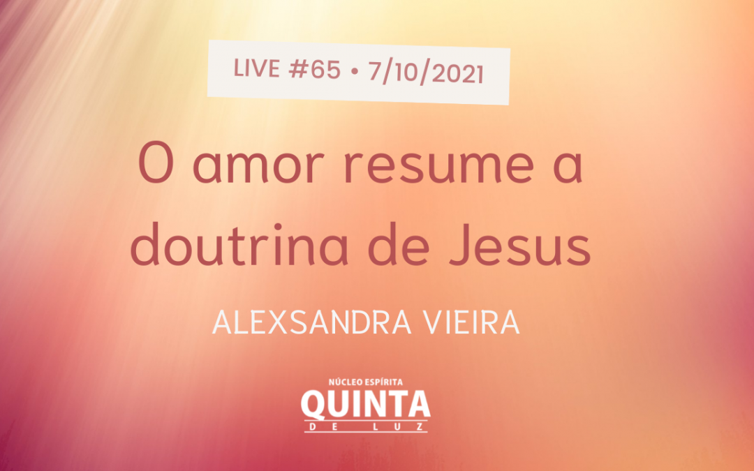 Live #65  O amor resume a doutrina de Jesus