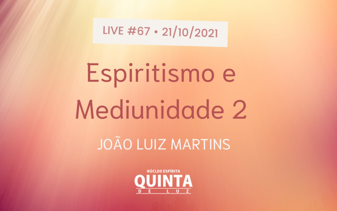 Live #67 Espiritismo e Mediunidade 2