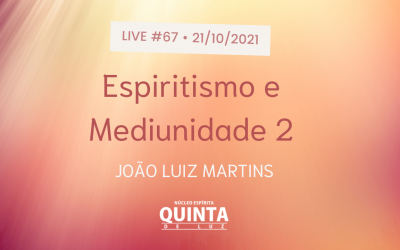 Live #67 Espiritismo e Mediunidade 2