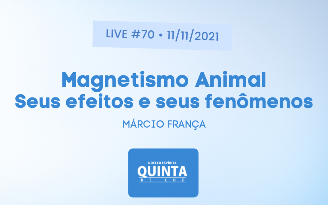 Live #70 Magnetismo Animal – seus efeitos e seus fenômenos