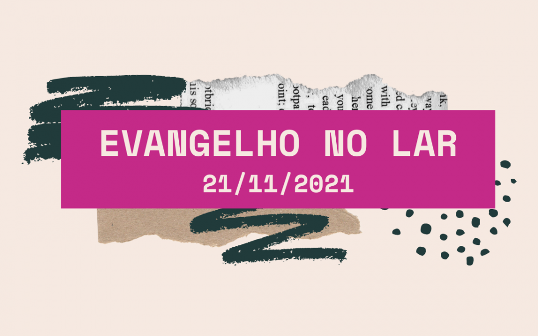 Evangelho no Lar  21/11/2021