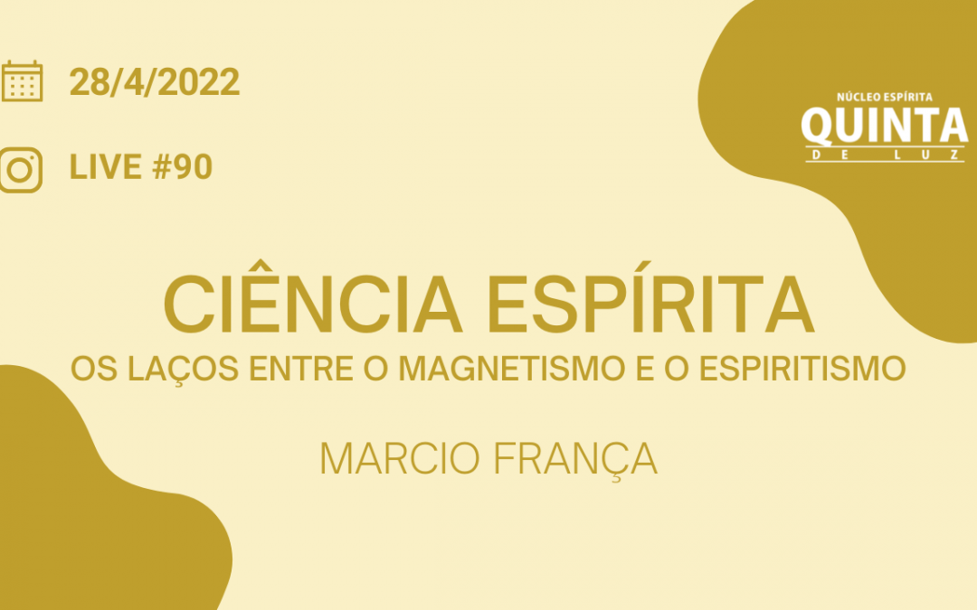 Live #90 Ciência Espírita: os laços entre o Magnetismo e o Espiritismo