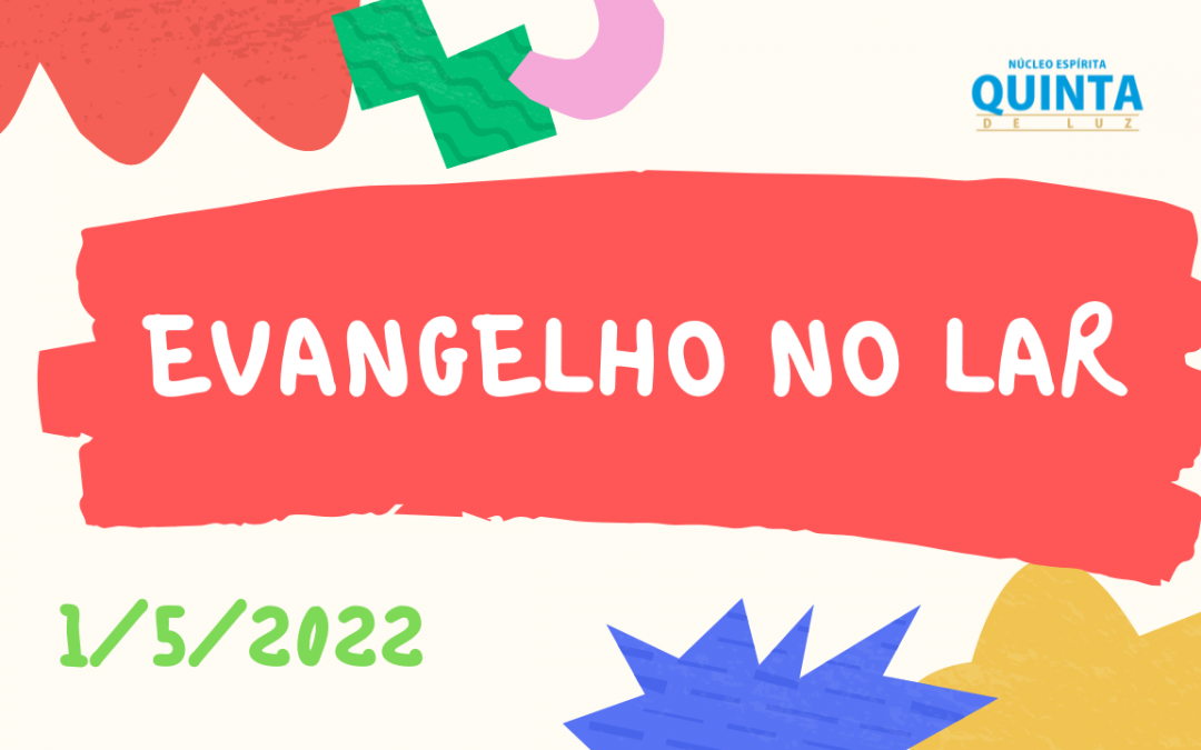 Evangelho no Lar 01/05/2022