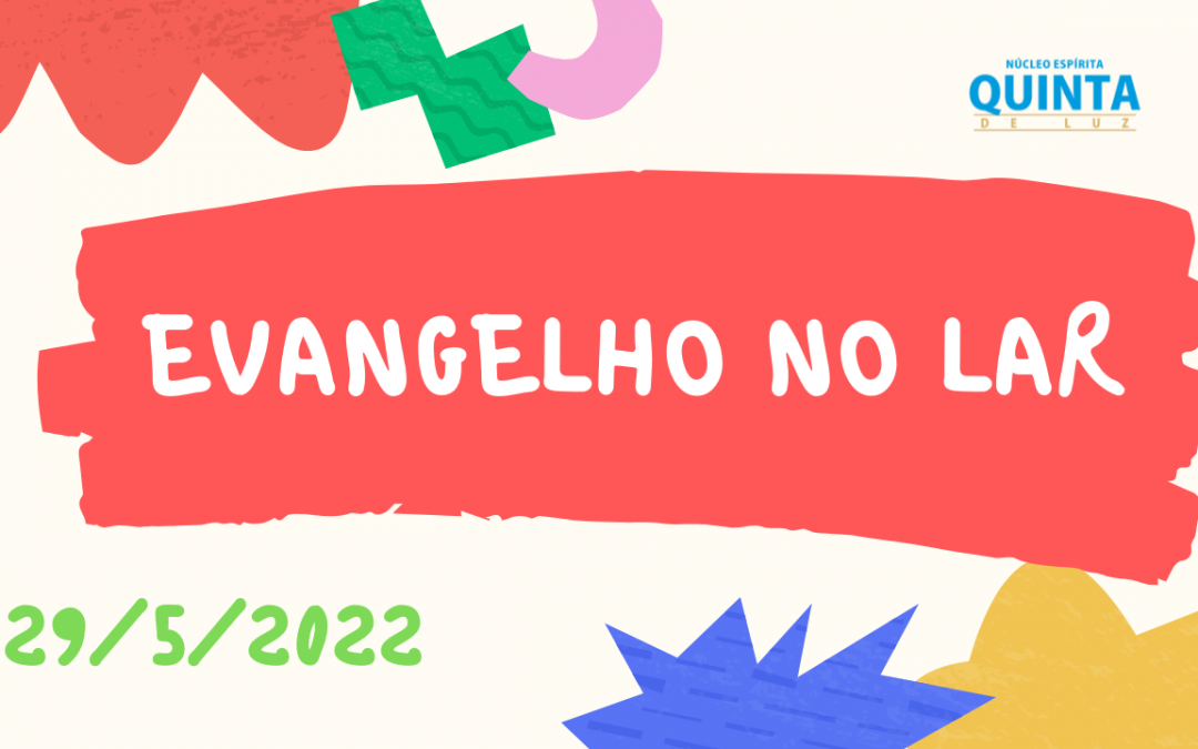 Evangelho no Lar 29/05/2022