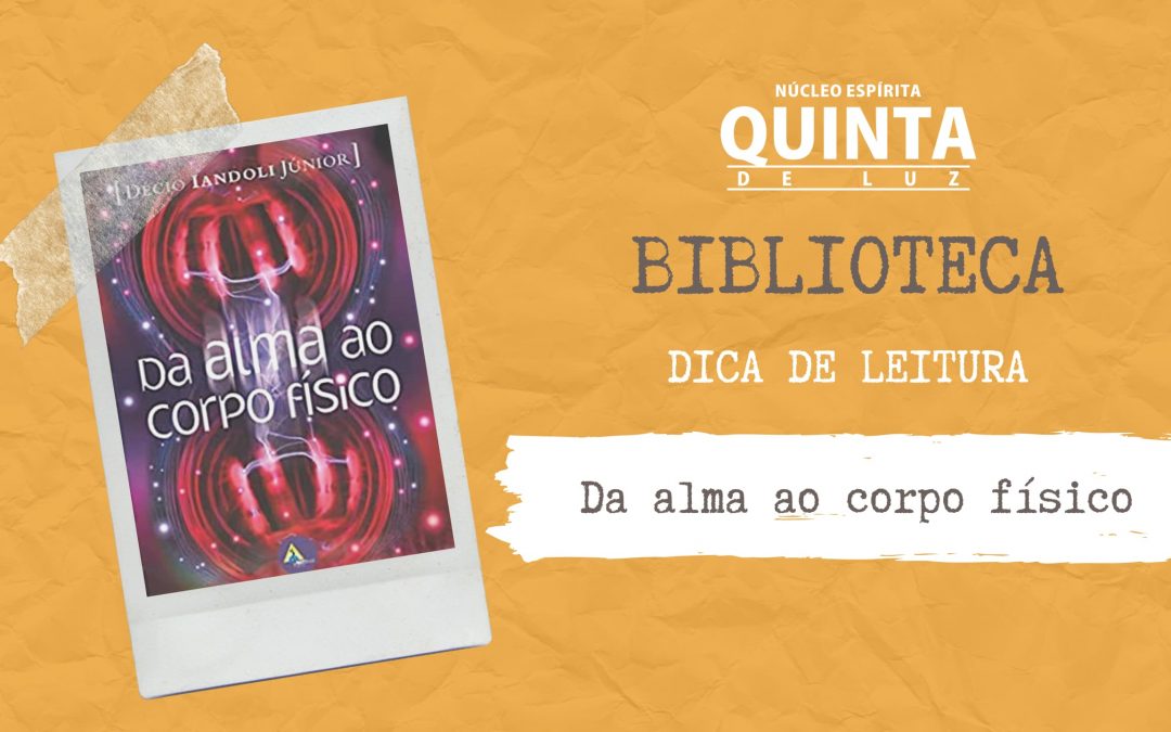 Livro: Da alma ao corpo físico