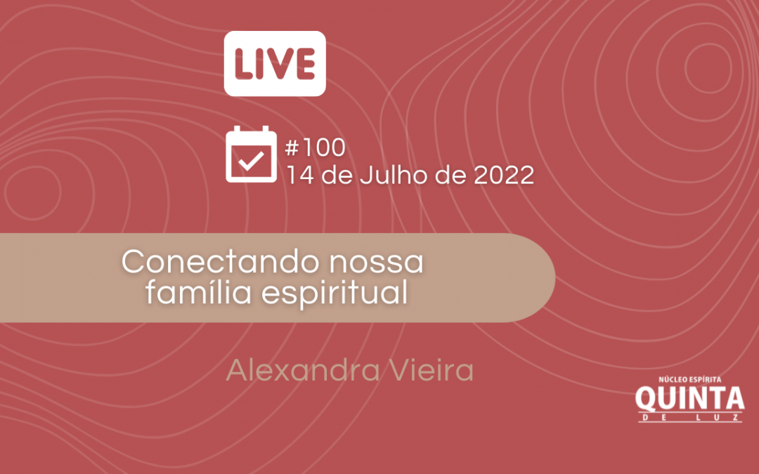 Live #100 Conectando nossa família espiritual