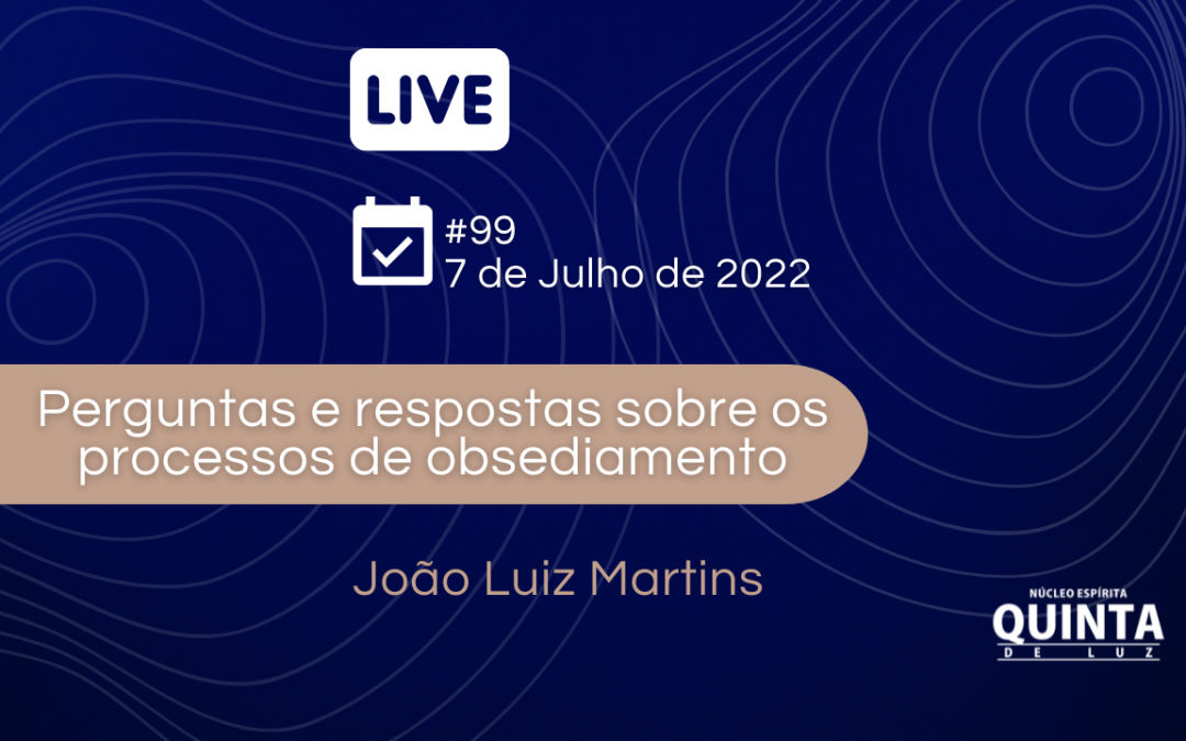 Live #99 Perguntas e respostas sobre processos de obsediamento