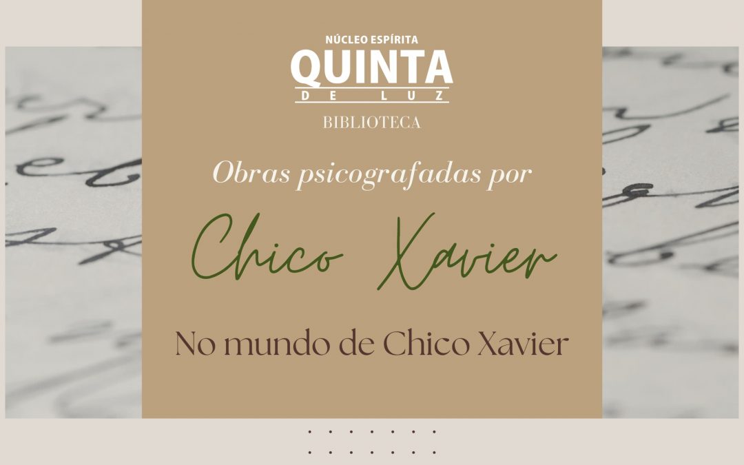 No Mundo de Chico Xavier | Obras psicografadas por Chico Xavier