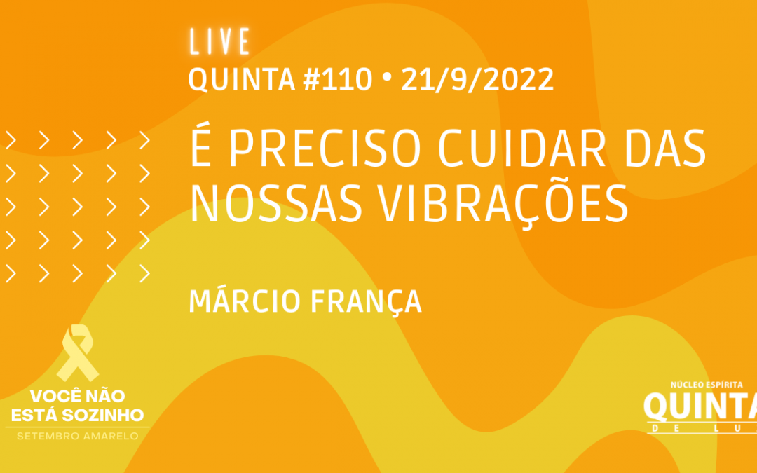 Live #110 É preciso cuidar das nossas vibrações