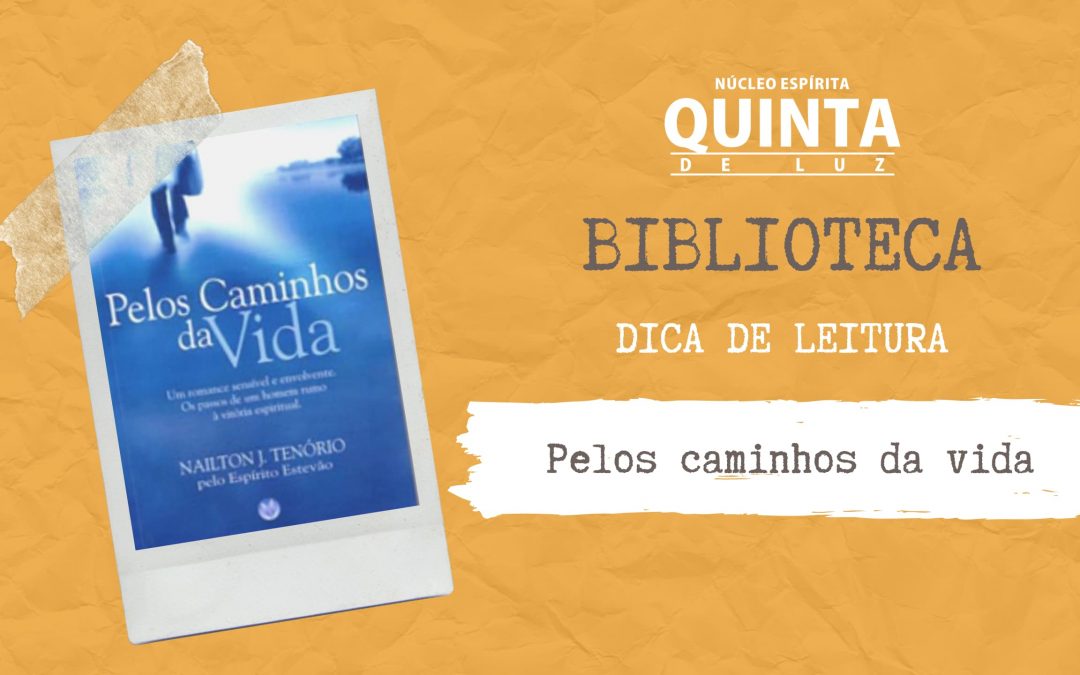 Pelos Caminhos da Vida | Dica de livro