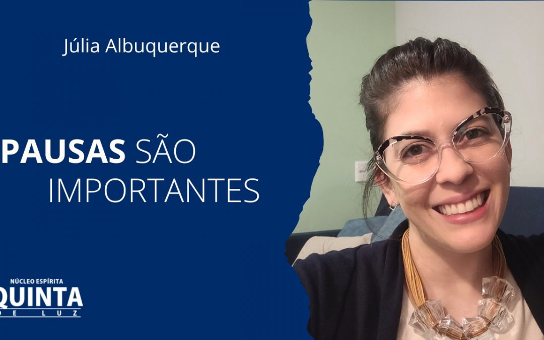 Pausas são importantes | Júlia Albuquerque