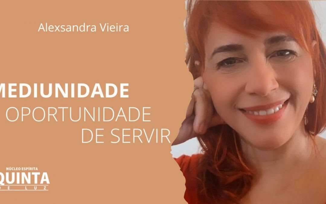 Mediunidade é uma oportunidade de servir!