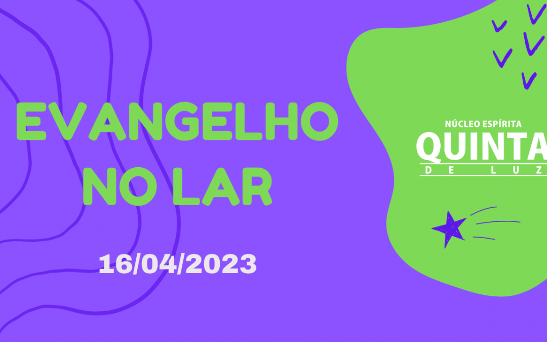 Evangelho no Lar 16/4/2023